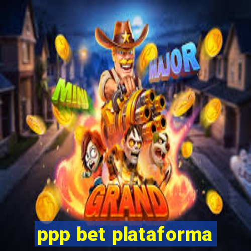 ppp bet plataforma